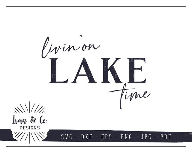 Livin' On Lake Time SVG Files | Lake Life | Lake House | Summer | Farmhouse SVG (797568402) SVG Ivan & Co. Designs 