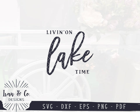 Livin' On Lake Time SVG Files | Lake Life Svg | Lake House Svg | Summer Svg | Commercial Use | Digital Cut Files (1206601936) SVG Ivan & Co. Designs 