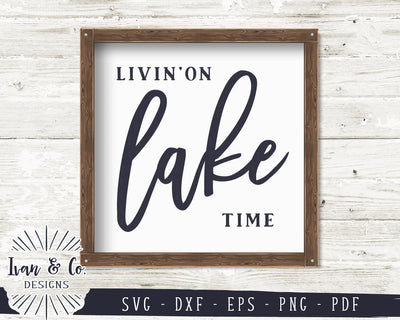 Livin' On Lake Time SVG Files | Lake Life Svg | Lake House Svg | Summer Svg | Commercial Use | Digital Cut Files (1206601936) SVG Ivan & Co. Designs 