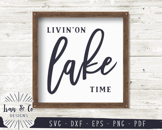 Livin' On Lake Time SVG Files | Lake Life Svg | Lake House Svg | Summer Svg | Commercial Use | Digital Cut Files (1206601936) SVG Ivan & Co. Designs 