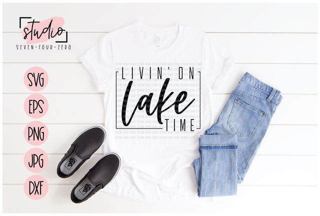 Livin' On Lake Time SVG Studio Seven-Four-Zero 