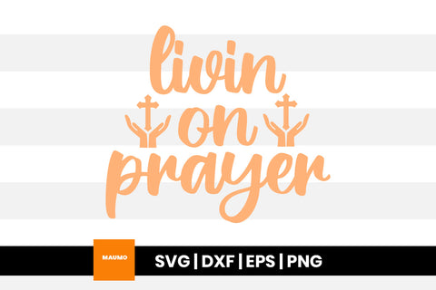 Livin' on prayer, religious svg quote SVG Maumo Designs 