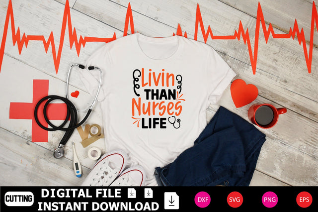 Livin Than Nurses Life SVG Shahin alam 