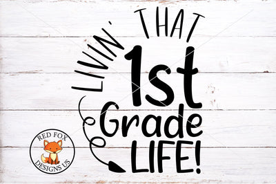 Livin That 1st Grade Life| Teacher| Back To School Design SVG RedFoxDesignsUS 