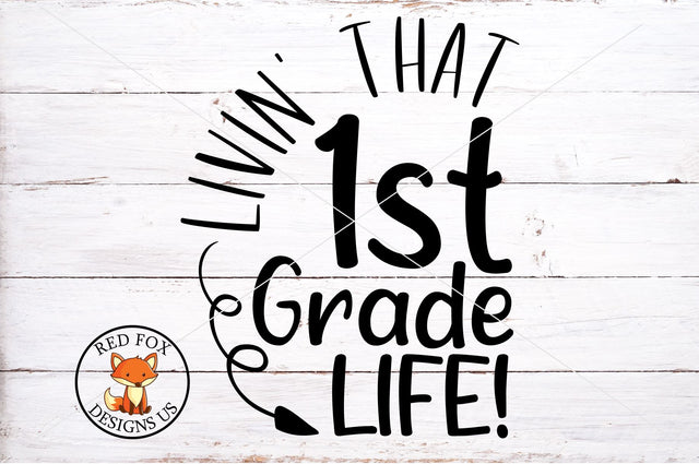 Livin That 1st Grade Life| Teacher| Back To School Design SVG RedFoxDesignsUS 