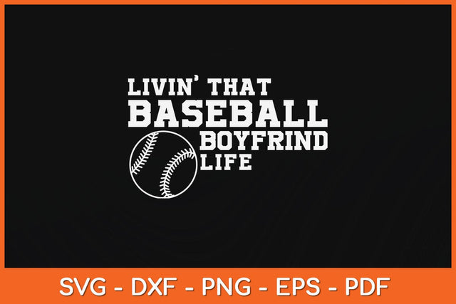 Livin' That Baseball Boyfriend Life Svg Design SVG artprintfile 