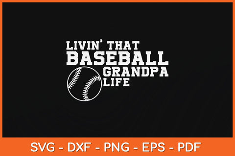 Livin' That Baseball Grandpa Life Svg Design SVG artprintfile 