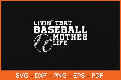 Livin' That Baseball Mother Life Svg Design SVG artprintfile 