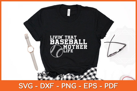 Livin' That Baseball Mother Life Svg Design SVG artprintfile 