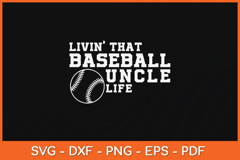 Livin' That Baseball Uncle Life Svg Design SVG artprintfile 