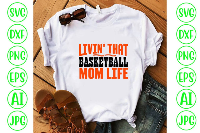 Livin' That Basketball Mom Life SVG Cut File SVG Syaman 
