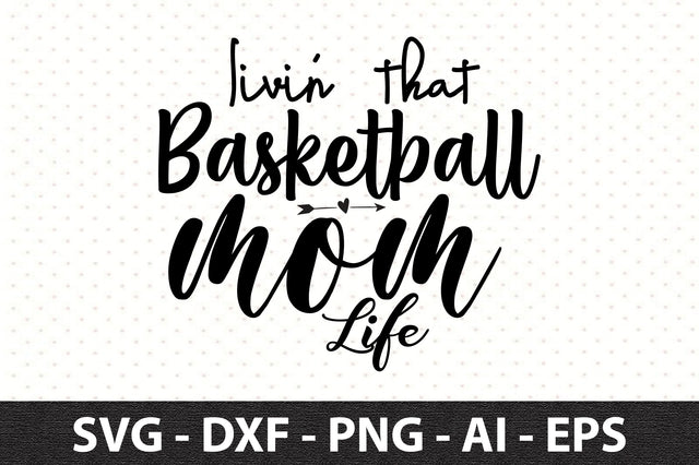 Livin' That Basketball Mom Life svg SVG orpitasn 