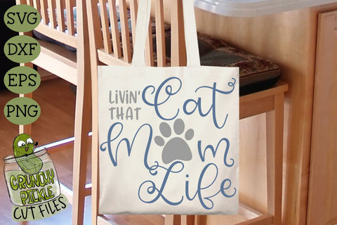 Livin' That Cat Mom Life SVG File SVG Crunchy Pickle 