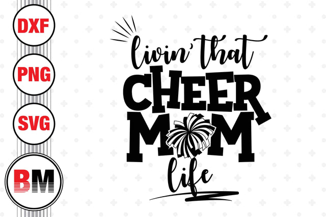 Livin' That Cheer Mom Life SVG, PNG, DXF Files SVG BMDesign 