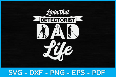 Livin That Detectorist Dad Life Svg Design SVG artprintfile 