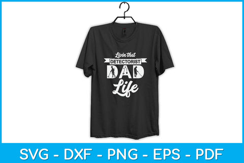 Livin That Detectorist Dad Life Svg Design SVG artprintfile 