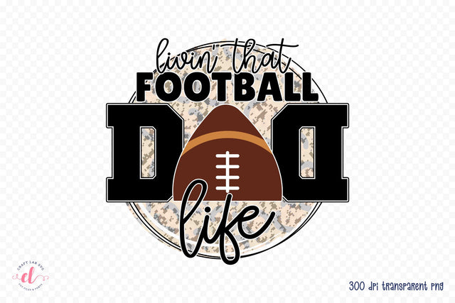 Livin That Football Dad Life PNG Sublimation Sublimation CraftLabSVG 