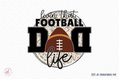 Livin That Football Dad Life PNG Sublimation Sublimation CraftLabSVG 