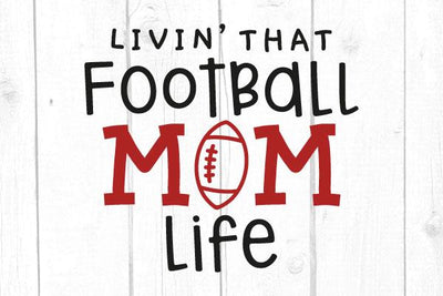 Livin´ that Football Mom Life Svg SVG cricutfilesmg 