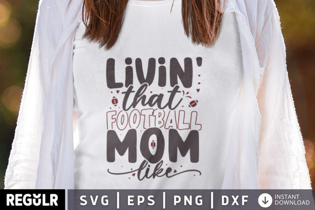 Livin' that football mom like SVG SVG Regulrcrative 