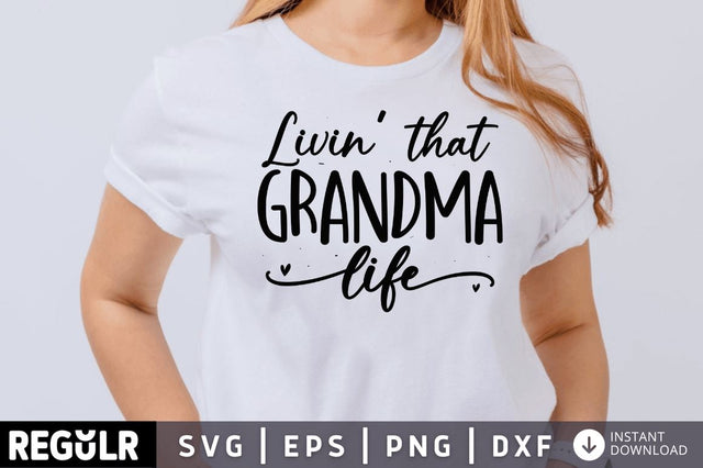 Livin' that grandma life SVG SVG Regulrcrative 