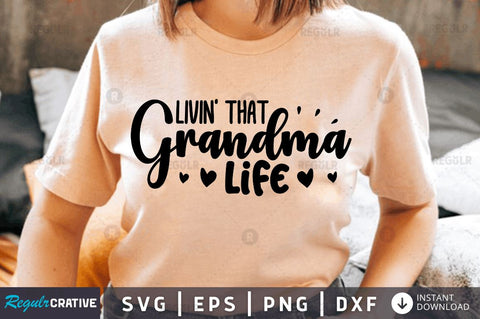 Livin that grandma life SVG SVG Regulrcrative 