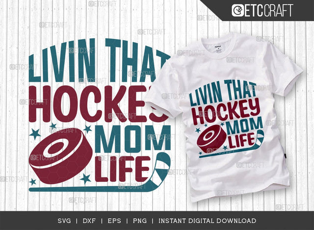 Livin That Hockey Mom Life SVG Cut File, Hockey Player Svg, Hockey Saying Svg, Hockey Quotes, Hockey Cutting File, TG 01839 SVG ETC Craft 