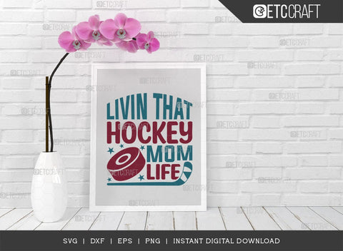 Livin That Hockey Mom Life SVG Cut File, Hockey Player Svg, Hockey Saying Svg, Hockey Quotes, Hockey Cutting File, TG 01839 SVG ETC Craft 