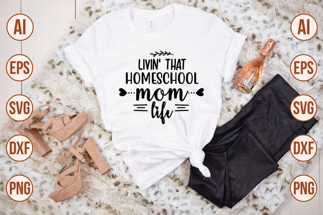 Livin' That Homeschool Mom Life SVG SVG shah alam 