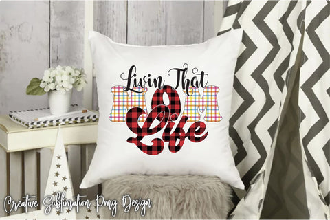 Livin That Mom Life Sublimation Creativeart88 