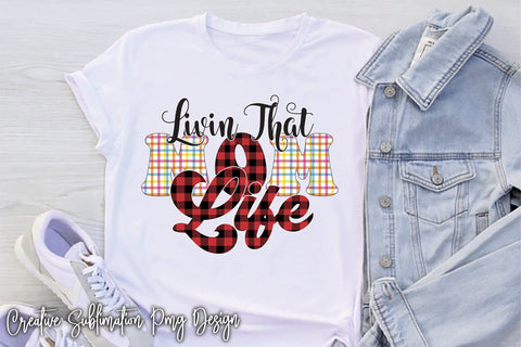 Livin That Mom Life Sublimation Creativeart88 