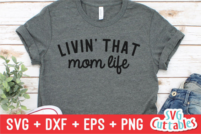 Livin' That Mom Life SVG Svg Cuttables 