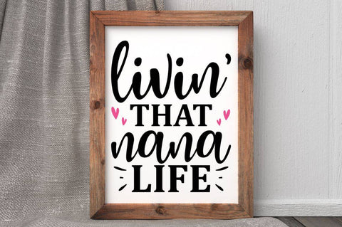 Livin that nana life SVG SVG Regulrcrative 