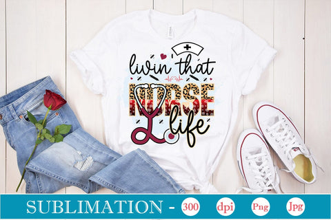 Livin' That Nurse Life Sublimation SVGs,Quotes and Sayings,Food & Drink,On Sale, Print & Cut Sublimation DesignPlante 503 