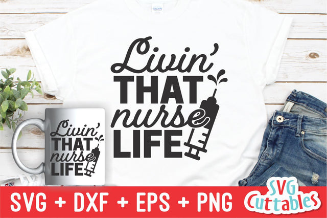 Livin' That Nurse Life SVG Svg Cuttables 
