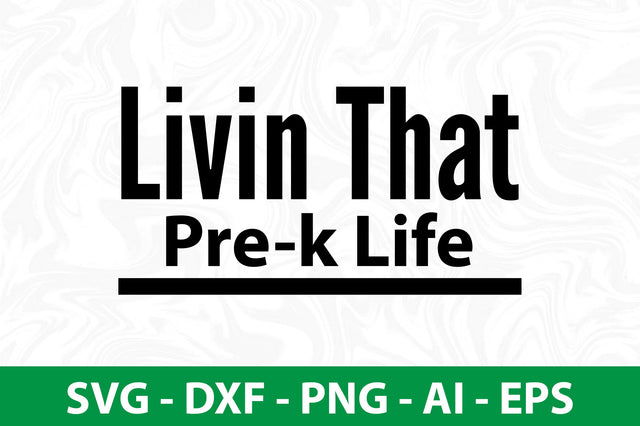 Livin That Pre-k Life svg SVG orpitasn 