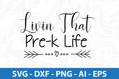 Livin That Pre-k Life svg SVG orpitasn 