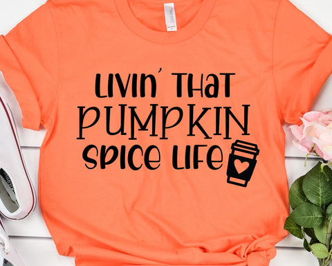 Livin' That Pumpkin Spice Life SVG - Fall SVG - Pumpkin Spice SVG SVG She Shed Craft Store 