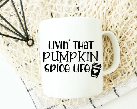 Livin' That Pumpkin Spice Life SVG - Fall SVG - Pumpkin Spice SVG SVG She Shed Craft Store 