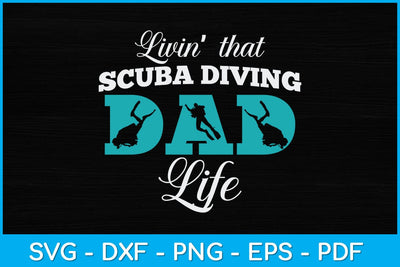Livin That Scuba Diving Dad Life Svg Design File SVG artprintfile 