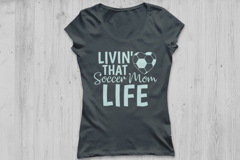 Livin' That Soccer Mom Life| Mom Life SVG Cutting Files. SVG CosmosFineArt 