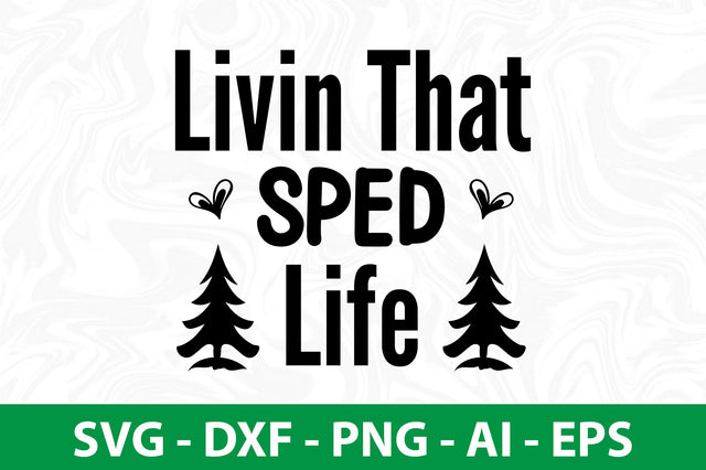 Livin That Sped Life svg SVG orpitasn 