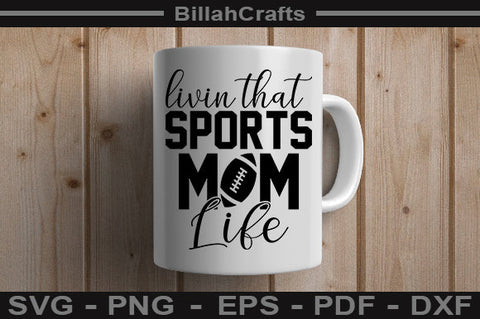 Livin That Sports Mom Life SVG File SVG BillahCrafts 