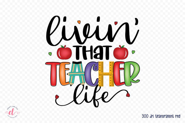 Livin That Teacher Life PNG Sublimation Design Sublimation CraftLabSVG 