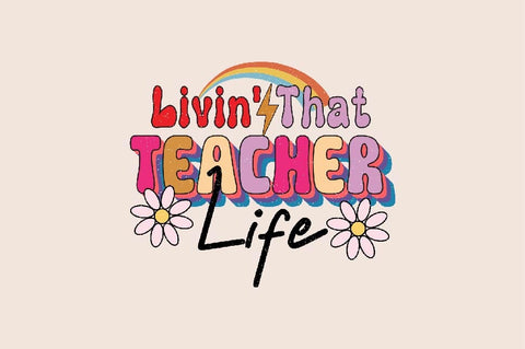 Livin' That Teacher Life Sublimation SVGArt 