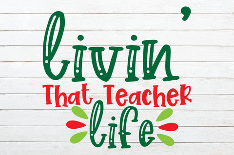 Livin' That Teacher Life SVG Craftlabsvg24 