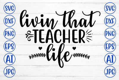 LIVIN THAT TEACHER LIFE SVG Cut File SVG Syaman 
