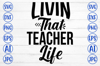Livin That Teacher Life SVG Cut File SVG Syaman 