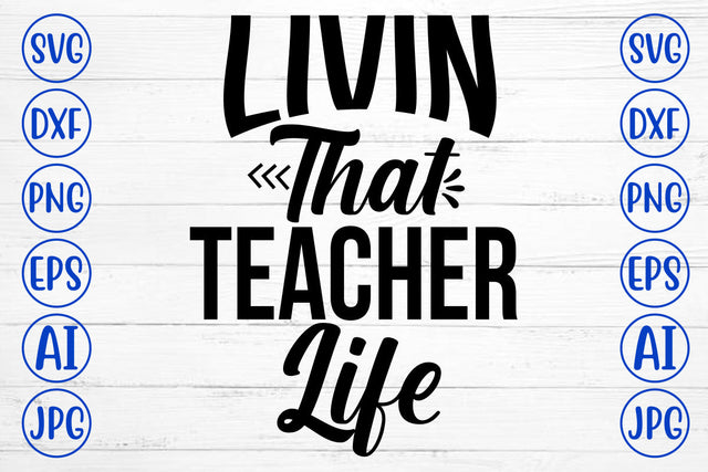 Livin That Teacher Life SVG Cut File SVG Syaman 