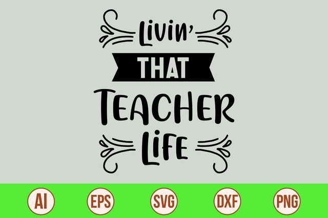 Livin That Teacher Life svg SVG nirmal108roy 
